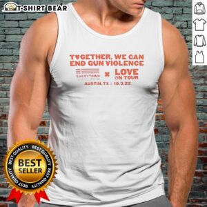 Original Together We Can End Gun Violence Love On Tour Tank Top featuring a bold message on a comfortable fit.