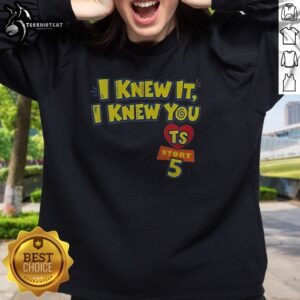 Premium I Knew It I Knew You TS Toy Story 5 Sweatshirt displayed on a neutral background