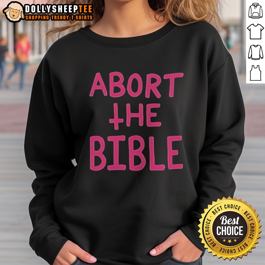 original-abort-the-bible-letter-sweatshirt Original Abort The Bible Letter Sweatshirt featuring bold text design on a cozy fabric.