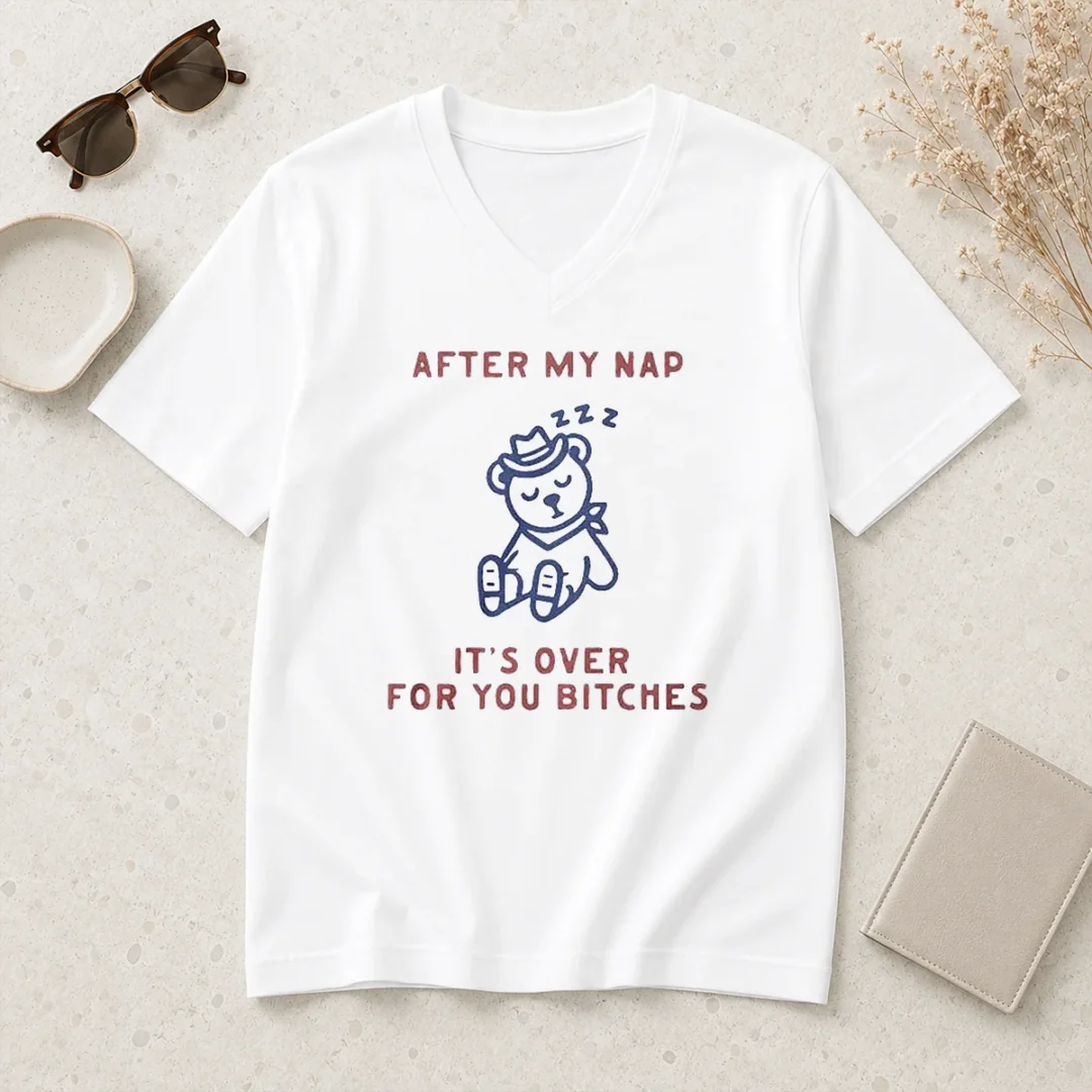 original-after-my-nap-it-s-over-for-you-bitches-v-neck-shirt Original After My Nap It'S Over For You Bitches V Neck Shirt in black, soft fabric with relaxed fit