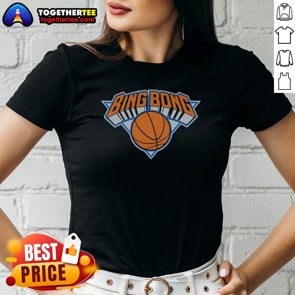 Original Bing Bong New York Knicks National Basketball Association Ladies Shirt Original Bing Bong New York Knicks National Basketball Association Ladies Shirt