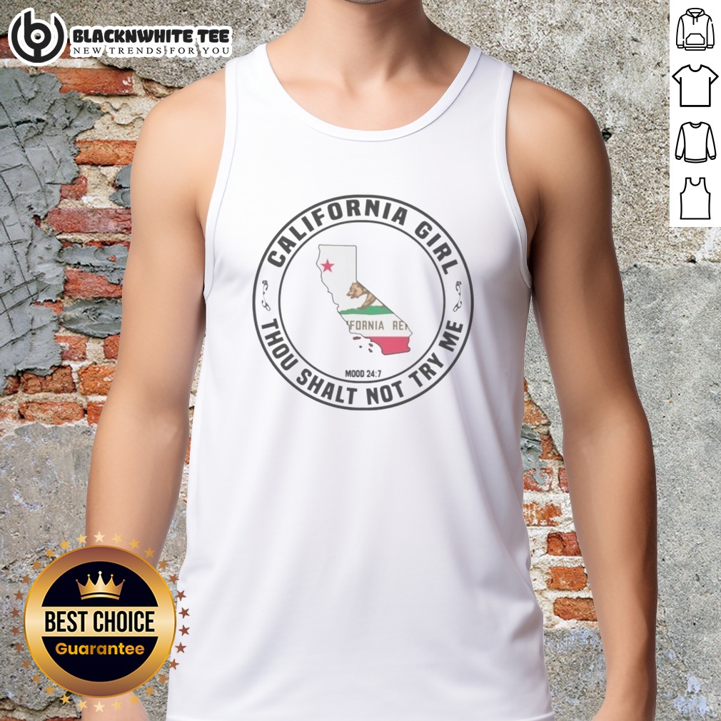Original California Girl Thou Shalt Not Try Me Mood 24 7 California Flag Tank Top Original California Girl Thou Shalt Not Try Me Mood 24 7 California Flag Tank Top featuring vibrant California flag design.