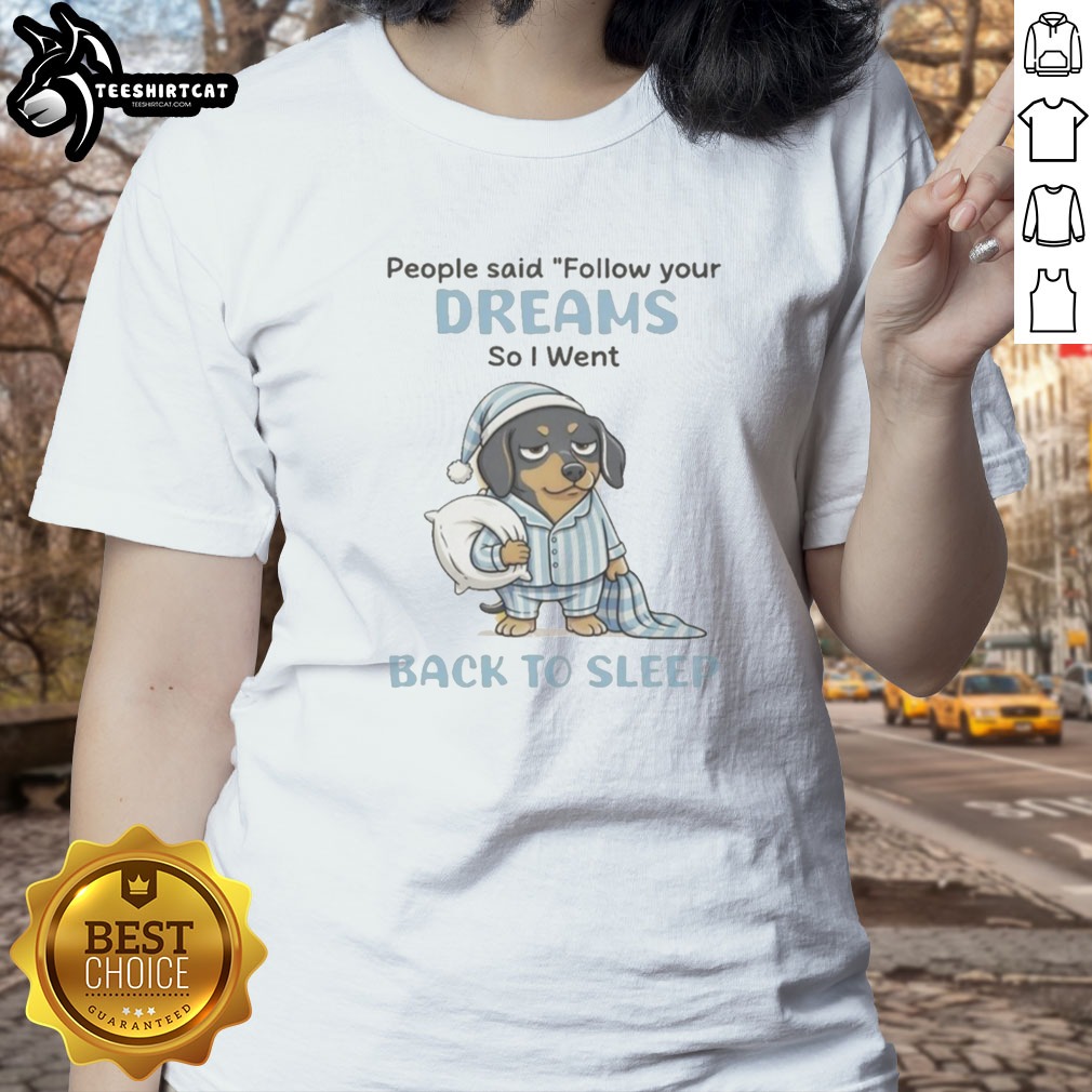 original-dachshund-dog-people-said-follow-your-dreams-so-i-went-back-to-sleep-ladies-shirt Original Dachshund Dog People Said Follow Your Dreams So I Went Back To Sleep Ladies shirt displayed on a hanger