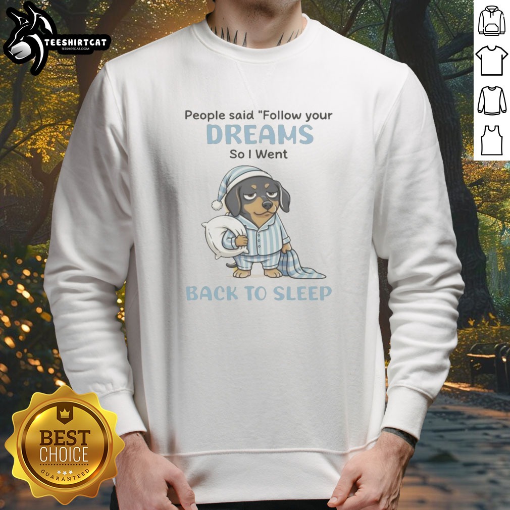 original-dachshund-dog-people-said-follow-your-dreams-so-i-went-back-to-sleep-sweatshirt Original Dachshund Dog People Said Follow Your Dreams So I Went Back To Sleep Sweatshirt in a cozy fit.