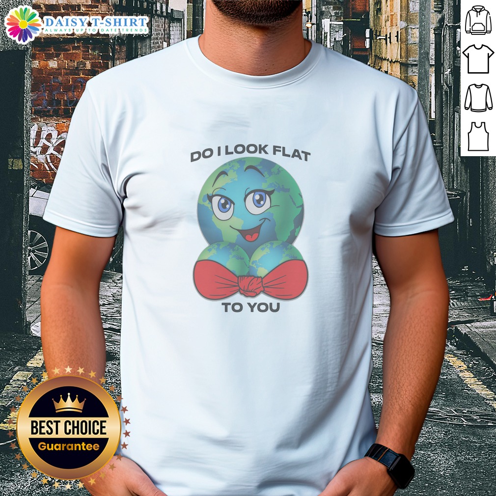 original-do-i-look-flat-to-you-shirt Original Do I Look Flat To You