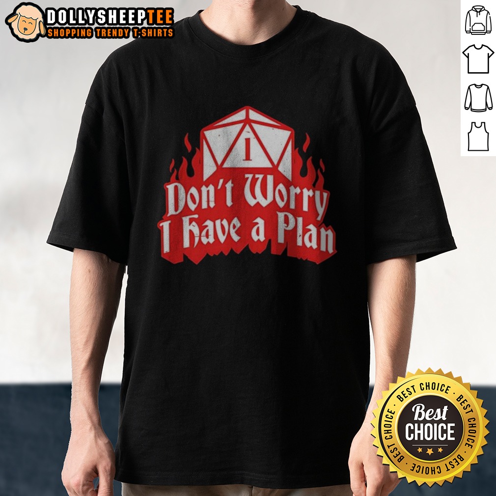 Original Dungeons Dragons Don't Worry I Have A Plan Shirt Original Dungeons Dragons Don't Worry I Have A Plan Shirt featuring a whimsical design for tabletop gamers.