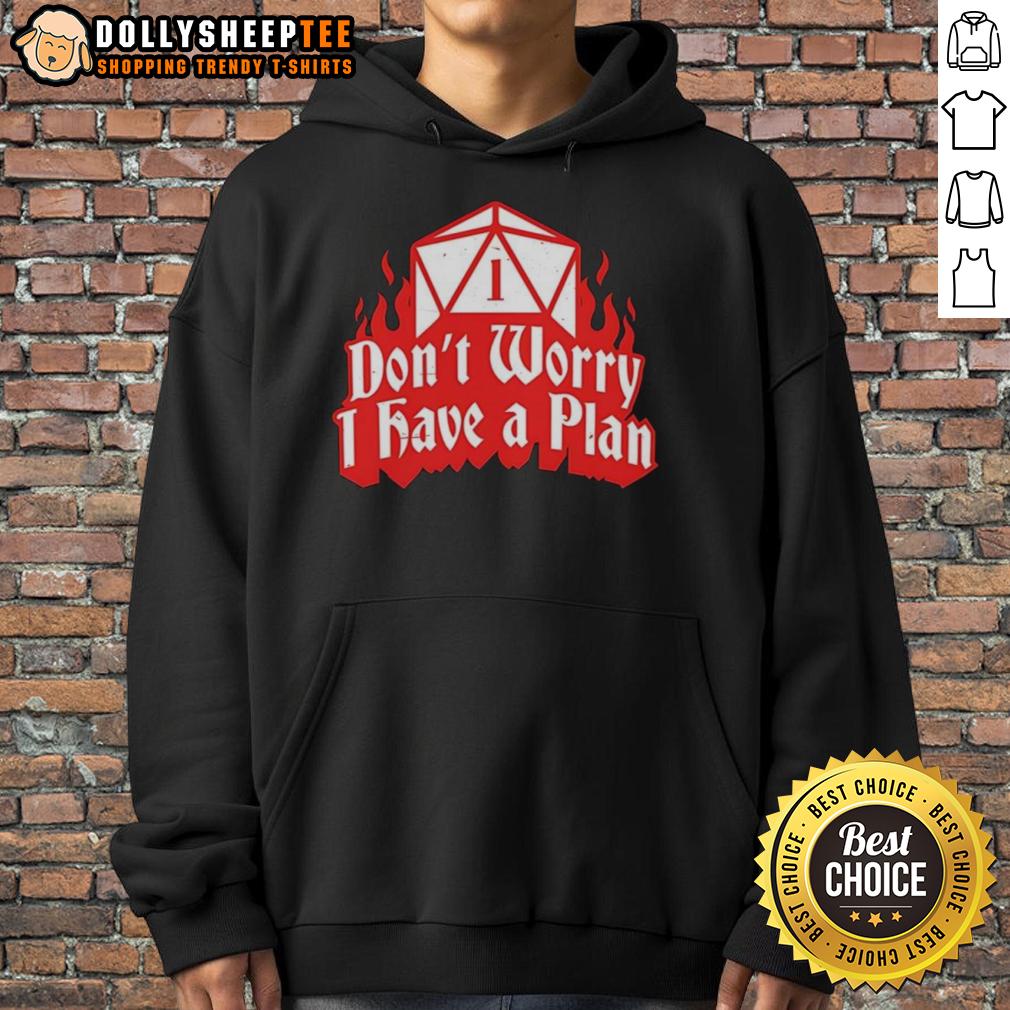 Original Dungeons Dragons Don'T Worry I Have A Plan Hoodie Original Dungeons Dragons Don'T Worry I Have A Plan Hoodie in a casual setting, perfect for gamers.