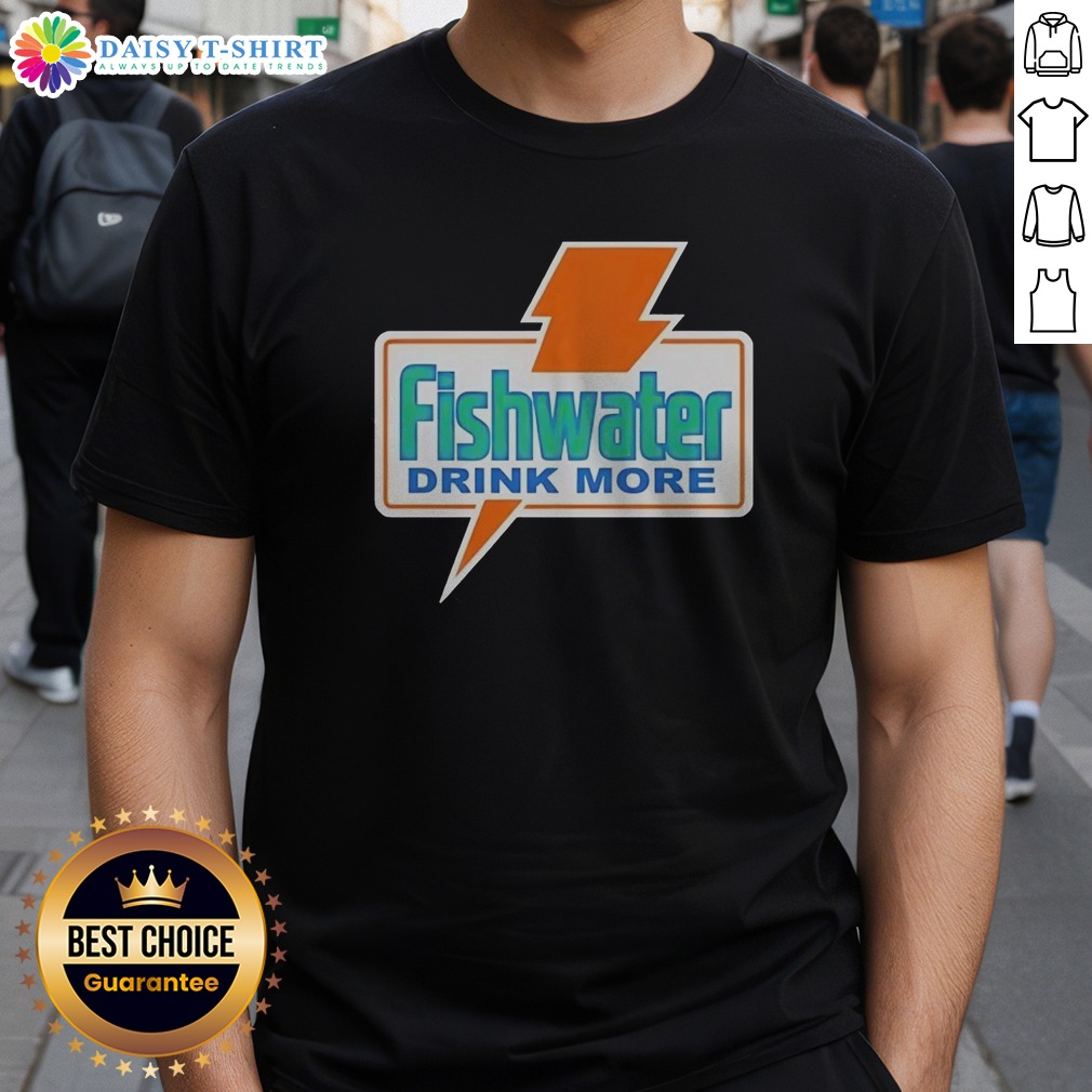 original-fishwater-drink-more-shirt Original Fishwater Drink More Shirt featuring bold text on a comfortable short-sleeve casual garment