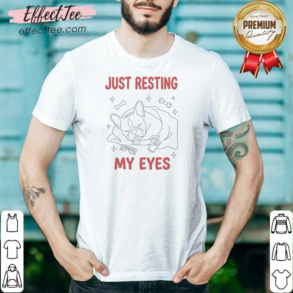 original-french-bulldog-just-resting-my-eyes-shirt-optimized Original French Bulldog Just Resting My Eyes