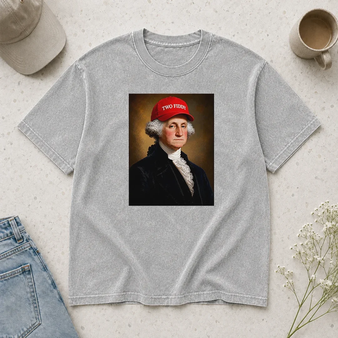 original-george-washington-president-america-hat-with-two-fiddy-washed-t-shirt Original George Washington President America Hat With Two Fiddy Washed T-Shirt