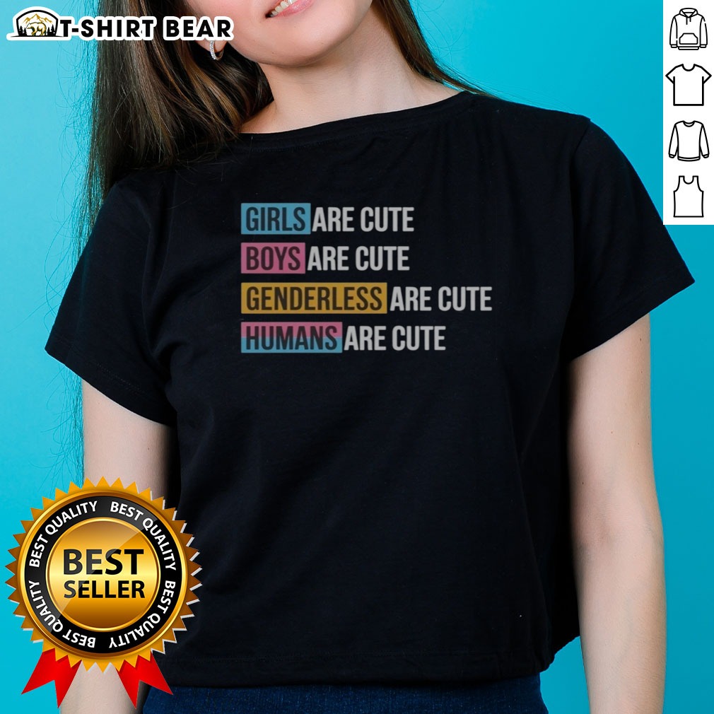 Original Girls Boys Genderless Humans Are Cute Everyone Equality Inclusive Ladies Shirt Original Girls Boys Genderless Humans Are Cute Everyone Equality Inclusive Ladies Shirt showcasing equality and inclusivity.