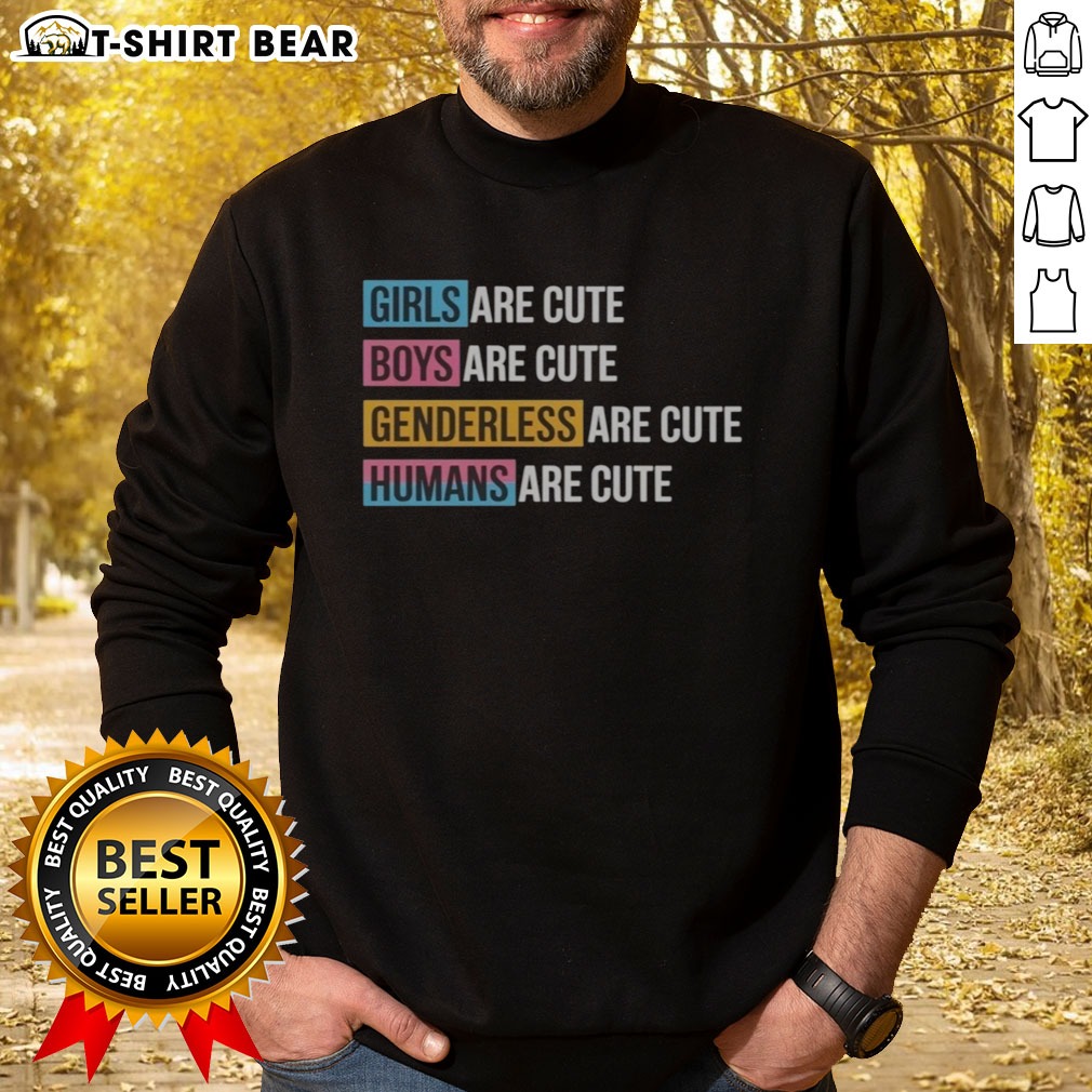 Original Girls Boys Genderless Humans Are Cute Everyone Equality Inclusive Sweatshirt Original Girls Boys Genderless Humans Are Cute Everyone Equality Inclusive Sweatshirt in a cozy setting