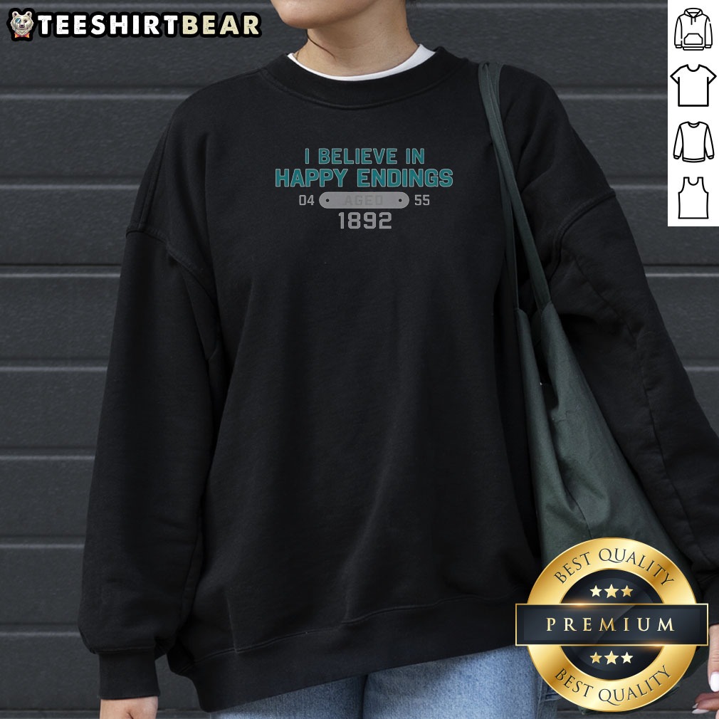 original-i-believe-in-happy-endings-1892-sweatshirt Original I Believe In Happy Endings 1892 Sweatshirt