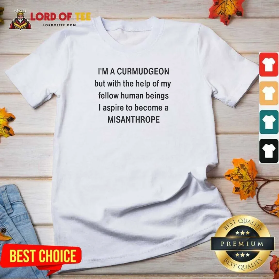 Original I'M A Curmudgeon But With The Help Of My Fellow V Neck Shirt v neck optimized Original I'M A Curmudgeon But With The Help Of My Fellow V-Neck Shirt