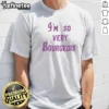 Original I'M So Very Bourgeois t shirt in white, classic fit crew neck short sleeve cotton tee