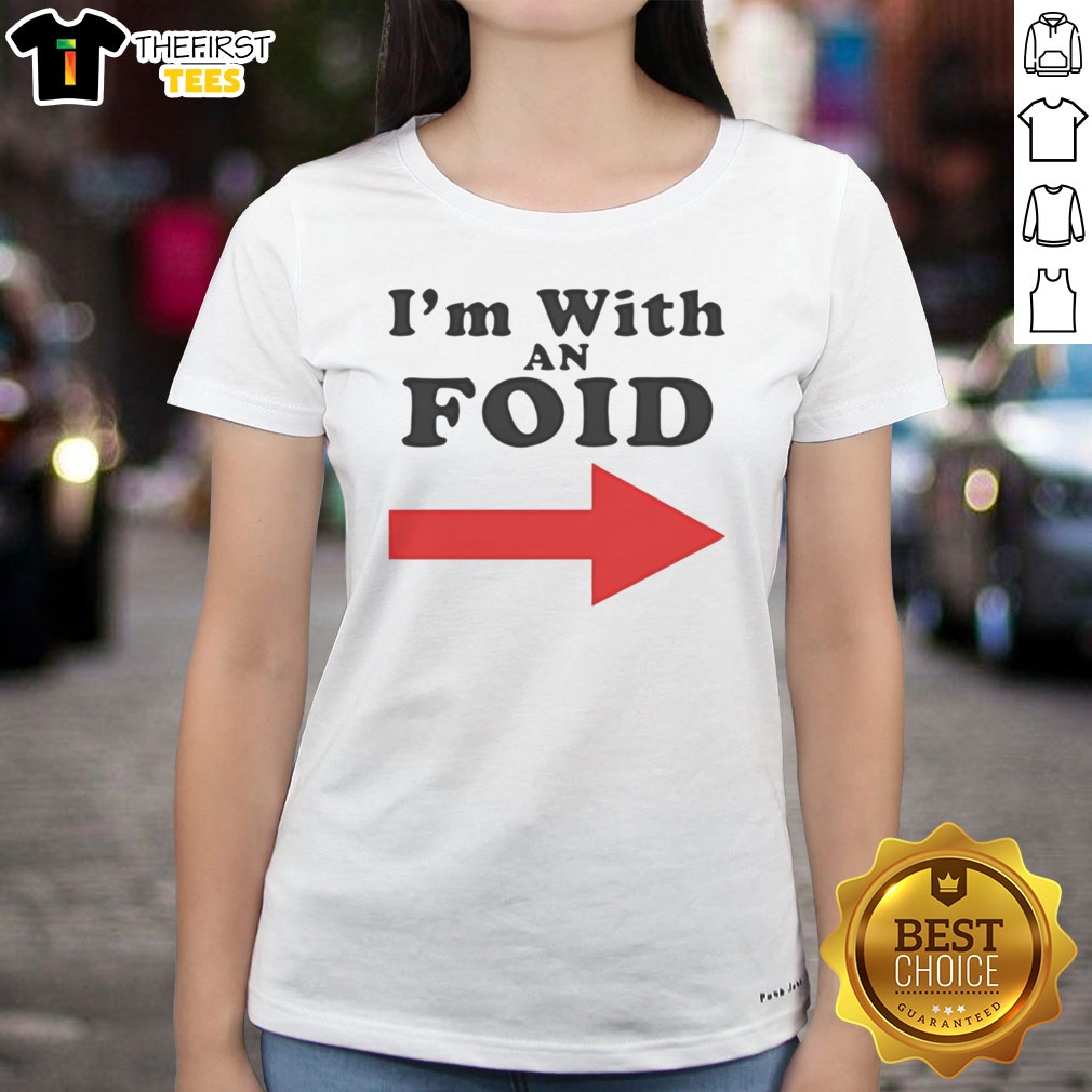 original-i-m-with-an-foid-ladies-shirt Original I'M With An Foid Ladies Shirt featuring a comfortable fit and trendy design.