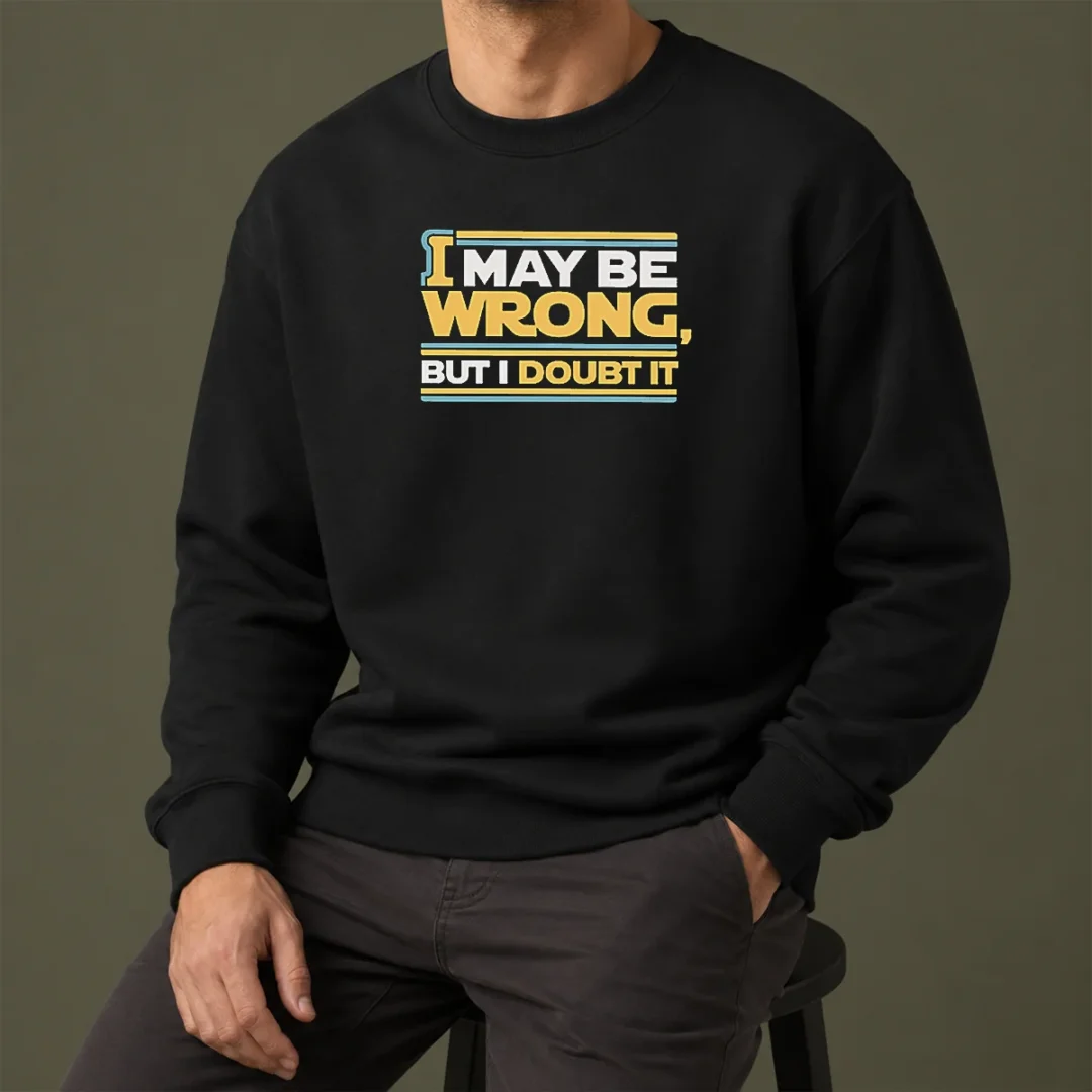 original-i-may-be-wrong-but-i-doubt-it-sweater Original I May Be Wrong But I Doubt It Sweater in classic fit with bold text design on front