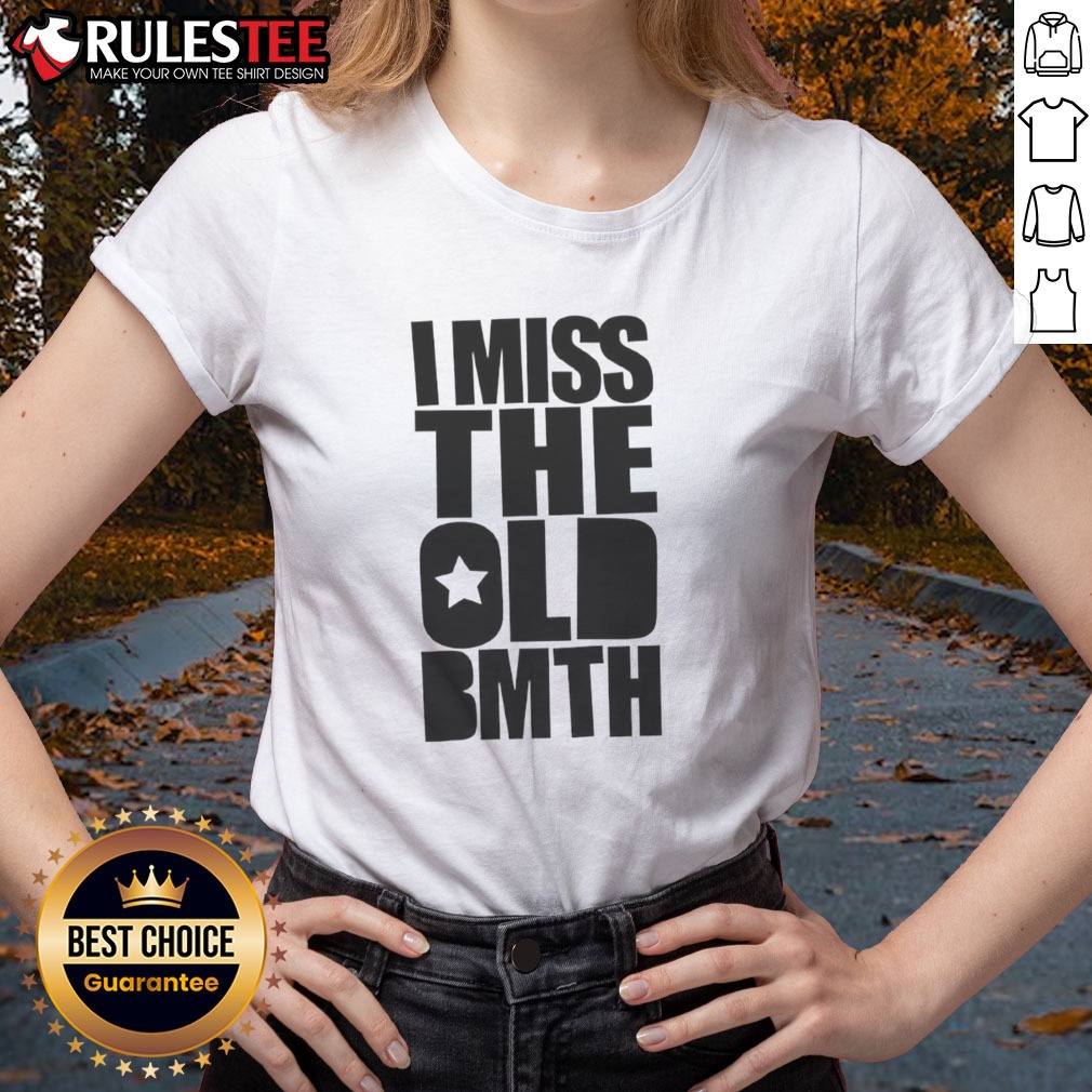 original-i-miss-the-old-bmth-ladies-shirt Original I Miss The Old BMTH Ladies Shirt featuring a unique graphic design for fans.