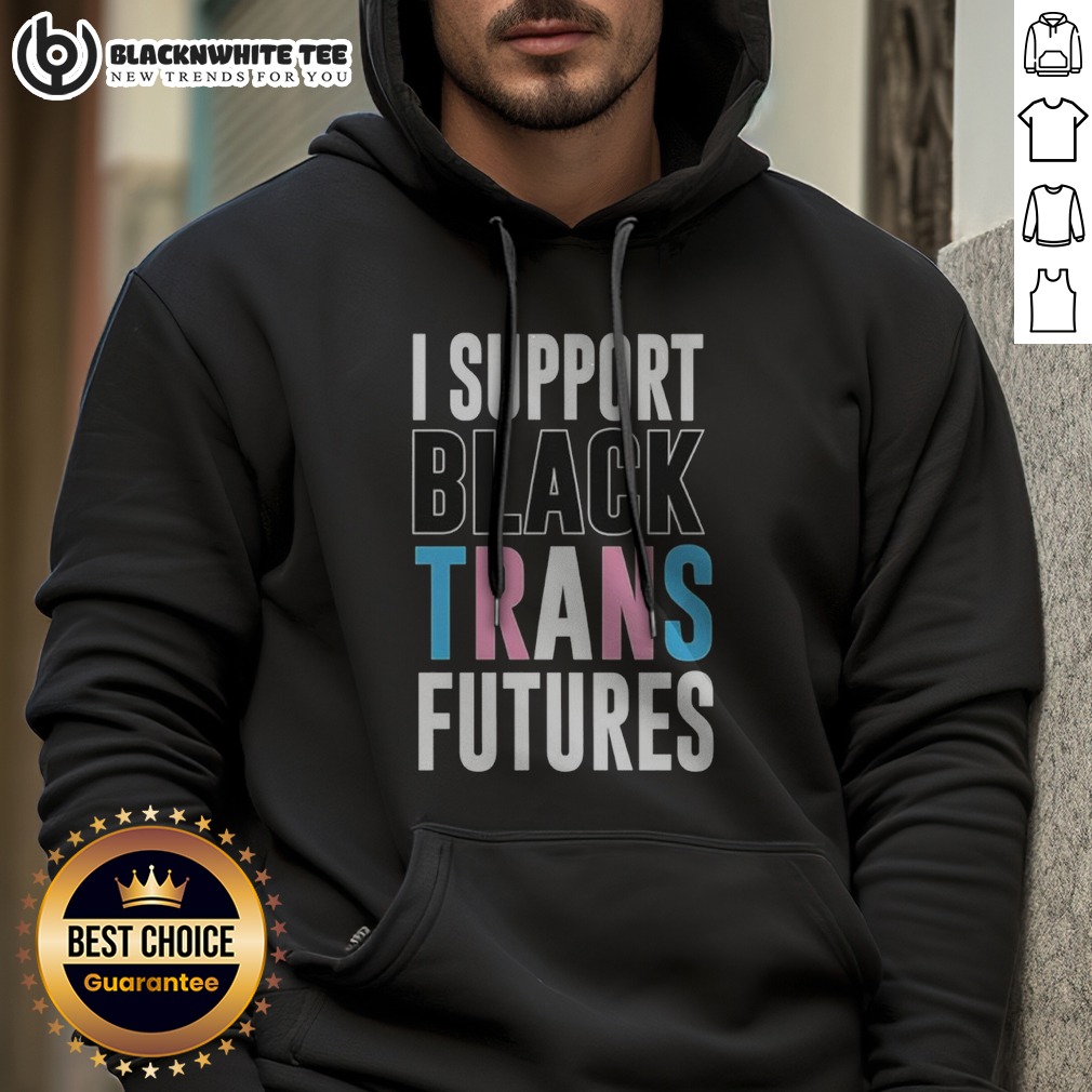 original-i-support-black-trans-futures-hoodie Original I Support Black Trans Futures Hoodie in a vibrant display, showcasing its unique message and design.