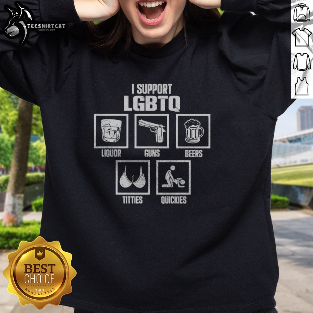 original-i-support-lgbtq-liquor-guns-beers-titties-quickies-funny-sweatshirt Original I Support LGBTQ Liquor Guns Beers Titties Quickies Funny Sweatshirt displayed on a hanger