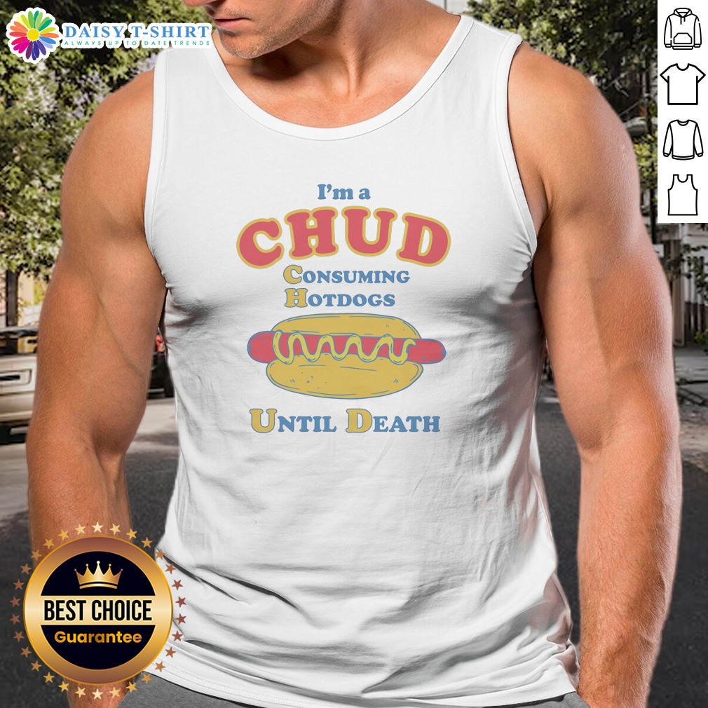 original-im-a-chud-consuming-hot-dogs-until-death-tank-top Original Im A Chud Consuming Hot Dogs Until Death Tank Top