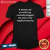 Original It Seems My Ex Wife Has Custodymogged Me Due To My Neglectmaxxing
