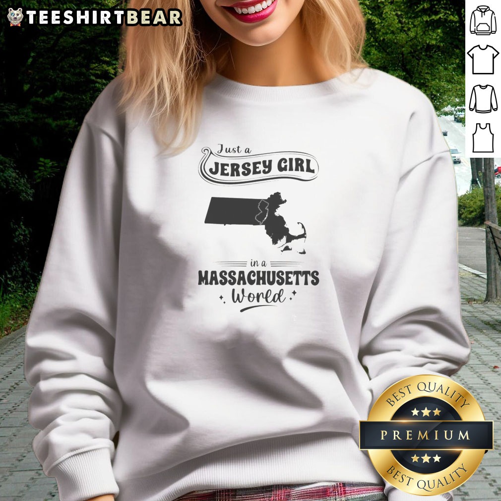original-just-a-jersey-girl-in-a-massachusetts-world-sweatshirt Original Just A Jersey Girl In A Massachusetts World sweatshirt in soft gray with bold black text design