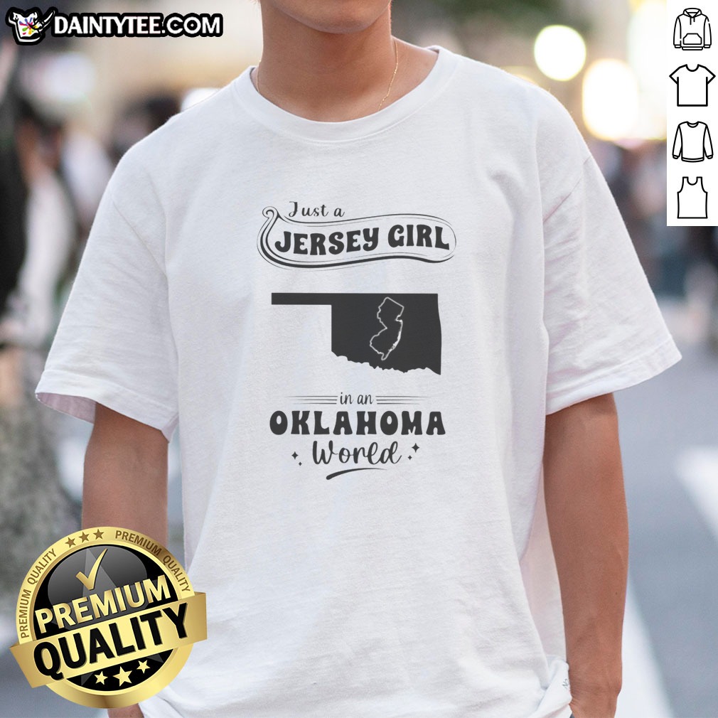 original-just-a-jersey-girl-in-an-oklahoma-world-map-state-silhouette-shirt Original Just A Jersey Girl In An Oklahoma World Map State Silhouette Shirt featuring state outline and text design on a comfortable crew neck tee