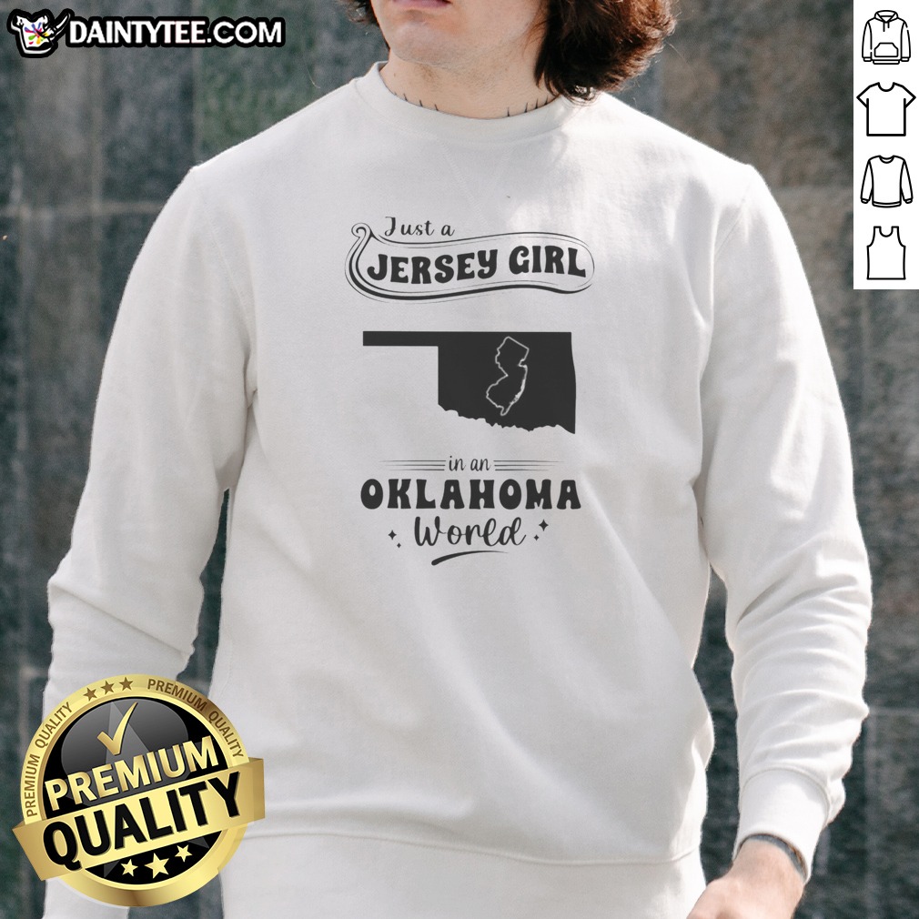 original-just-a-jersey-girl-in-an-oklahoma-world-map-state-silhouette-sweatshirt Original Just A Jersey Girl In An Oklahoma World Map State Silhouette Sweatshirt in cozy sweatshirt fabric