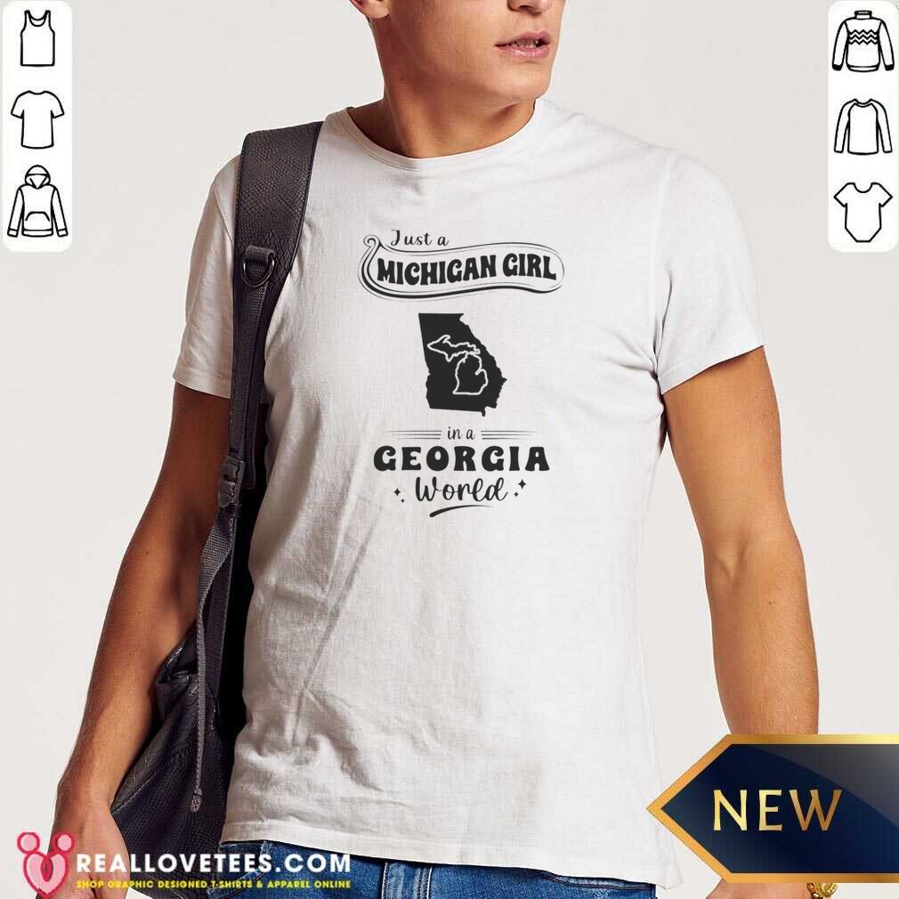 original-just-a-michigan-girl-in-a-georgia-world-shirt-optimized Original Just A Michigan Girl In A Georgia World shirt optimized featuring bold text on a comfortable short-sleeve cotton tee