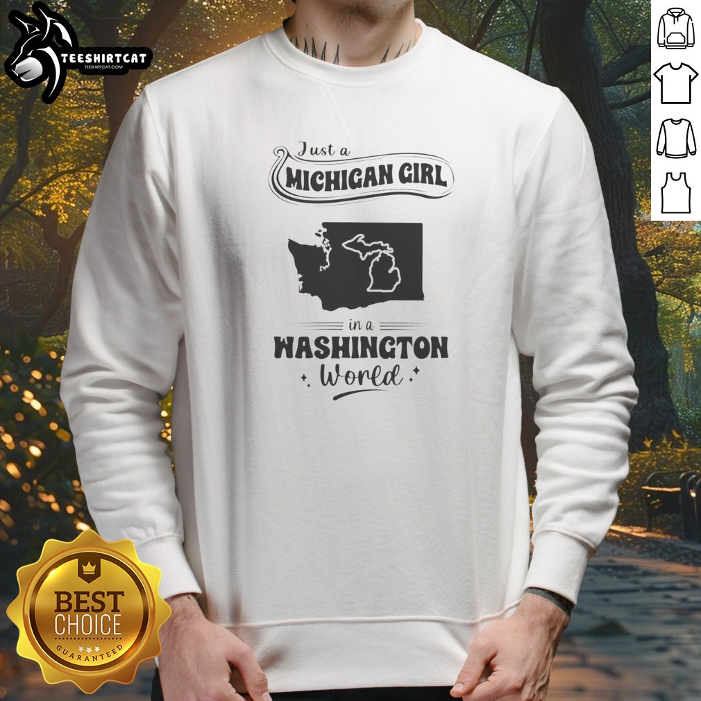original-just-a-michigan-girl-in-a-washington-world-map-sweatshirt Original Just A Michigan Girl In A Washington World Map Sweatshirt featuring a cozy crewneck design with state map graphics