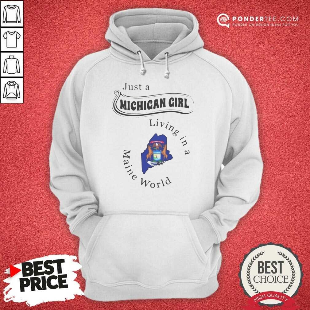 original-just-a-michigan-girl-living-in-a-maine-world-hoodie-optimized Original Just A Michigan Girl Living In A Maine World hoodie optimized on hoodie optimized