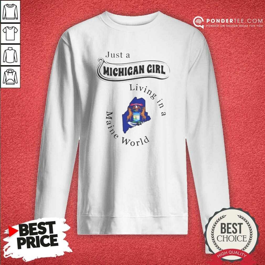 original-just-a-michigan-girl-living-in-a-maine-world-sweatshirt-optimized Original Just A Michigan Girl Living In A Maine World sweatshirt optimized on sweatshirt optimized