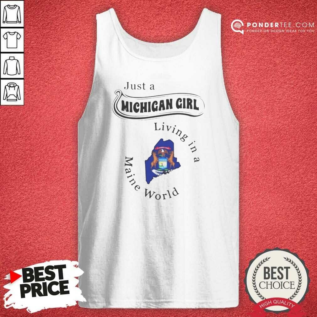 original-just-a-michigan-girl-living-in-a-maine-world-tank-top-optimized Original Just A Michigan Girl Living In A Maine World tank top optimized on tank top optimized