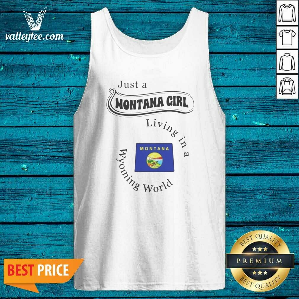 original-just-a-montana-girl-living-in-a-wyoming-world-montana-flag-tank-top-optimized Original Just A Montana Girl Living In A Wyoming World Montana Flag tank top optimized on tank top optimized