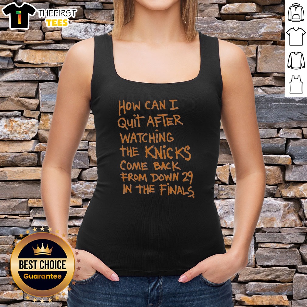 original-new-york-knicks-how-can-i-quit-after-watching-the-knicks-come-back-from-down-29-in-the-finals-tank Original New York Knicks How Can I Quit After Watching The Knicks Come Back From Down 29 In The Finals Tank Top in blue, sleeveless basketball fan apparel