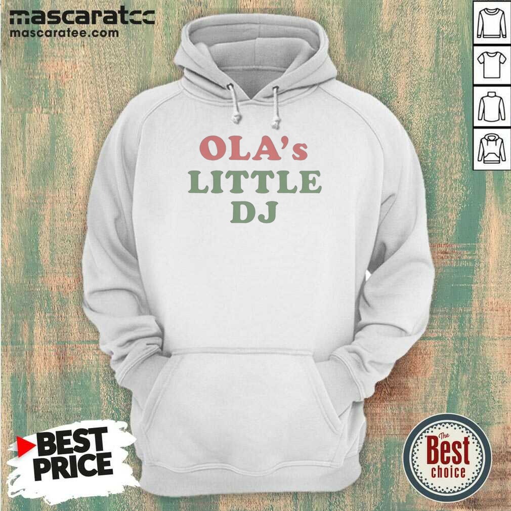 original-ola-s-little-dj-hoodie-hoodie-optimized Original Ola'S Little DJ Hoodie