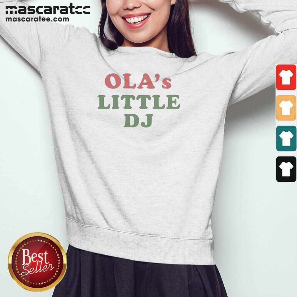 original-ola-s-little-dj-sweatshirt-sweatshirt-optimized Original Ola'S Little DJ Sweatshirt