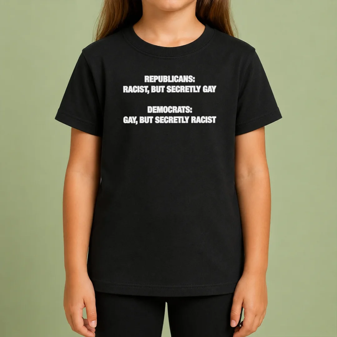 Original Political Satire Republicans Racist But Secretly Gay Democrats Gay But Secretly Racist Text Kids T Shirt Original Political Satire Republicans Racist But Secretly Gay Democrats Gay But Secretly Racist Text kids t shirt front view in bright colors