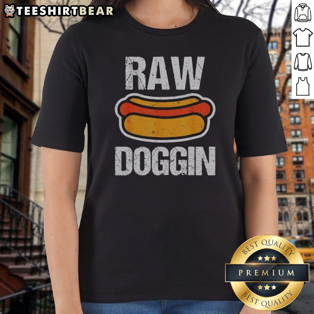 original-raw-doggin-hot-dog-food-humor-funny-cooking-grill-chef-meal-eating-ladies-shirt Original Raw Doggin Hot Dog Food Humor Funny Cooking Grill Chef Meal Eating Ladies Shirt