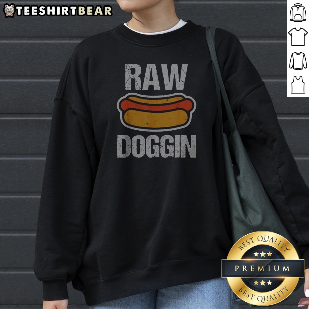 original-raw-doggin-hot-dog-food-humor-funny-cooking-grill-chef-meal-eating-sweatshirt Original Raw Doggin Hot Dog Food Humor Funny Cooking Grill Chef Meal Eating Sweatshirt