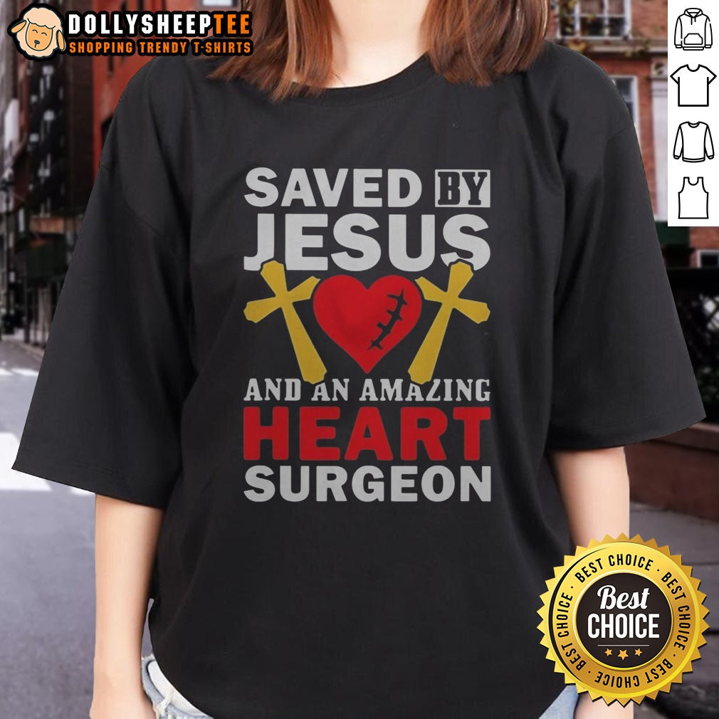 original-saved-by-jesus-and-an-amazing-heart-surgeon-ladies-shirt Original Saved By Jesus And An Amazing Heart Surgeon Ladies Shirt featuring a heartwarming design
