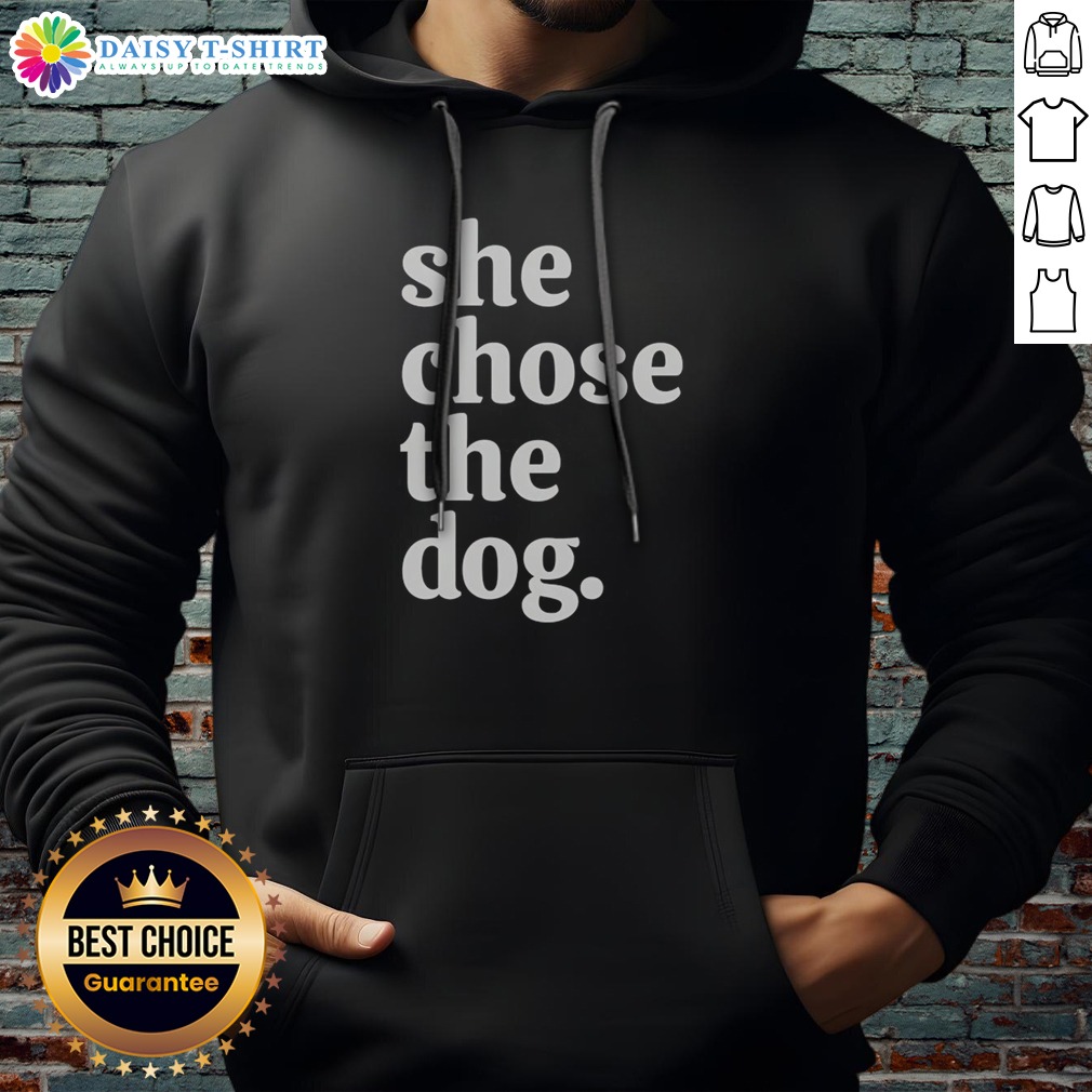 original-she-chose-the-dog-hoodie Original She Chose The Dog Hoodie in black, featuring bold white text on the front