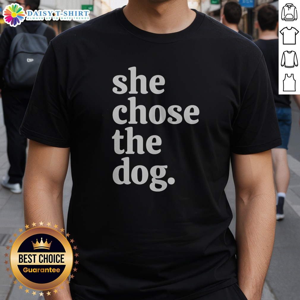 original-she-chose-the-dog-shirt Original She Chose The Dog Shirt on a white crew neck t-shirt displayed front view