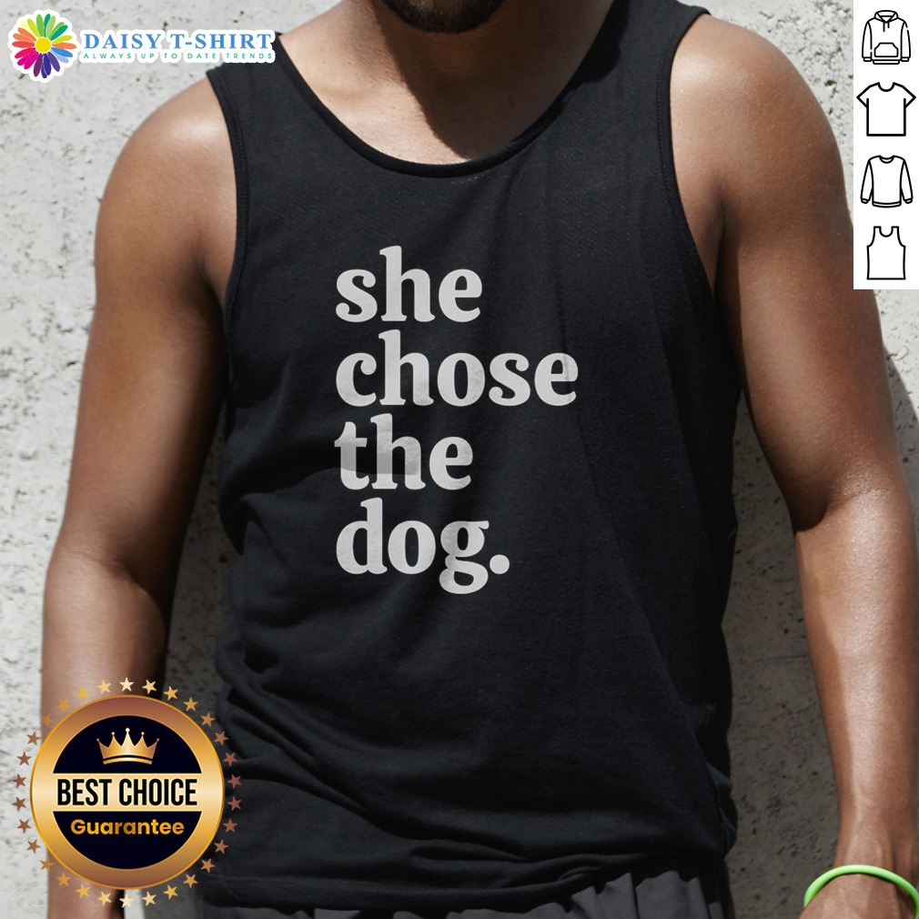 original-she-chose-the-dog-tank-top Original She Chose The Dog Tank Top in white, sleeveless casual wear with bold black text design