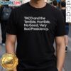 Original Taco And The Terrible Horrible No Good Very Bad Presidency Shirt displayed on a clean background