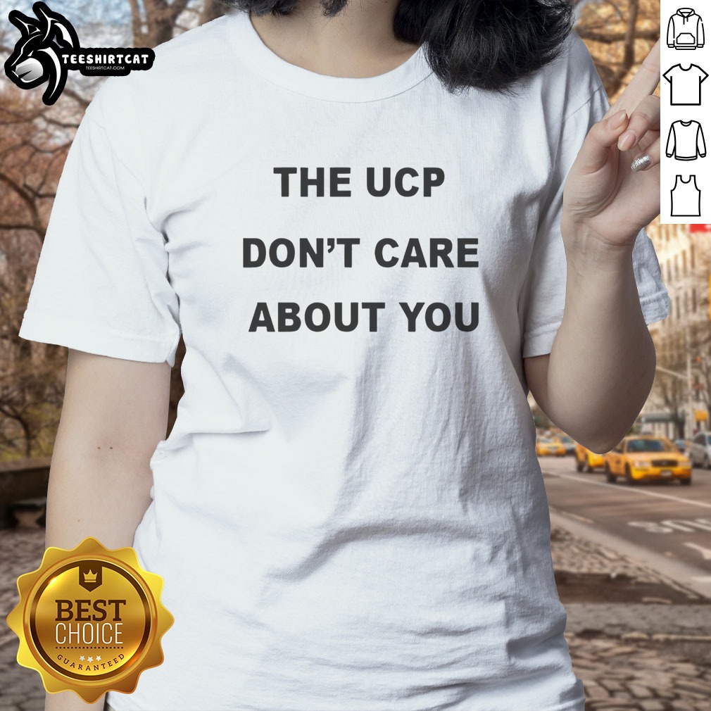 original-the-ucp-don-t-care-about-you-black-text-ladies-shirt Original The Ucp Don'T Care About You Black Text Ladies shirt displayed on a flat surface