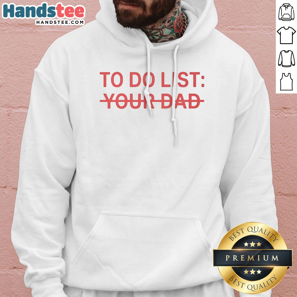 original-to-do-list-your-dad-hoodie Original To Do List Your Dad Hoodie