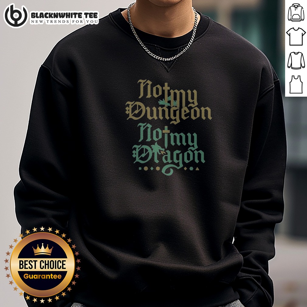 original-top-not-my-dungeon-not-my-dragon-sweashirt Original Top Not My Dungeon Not My Dragon Sweashirt