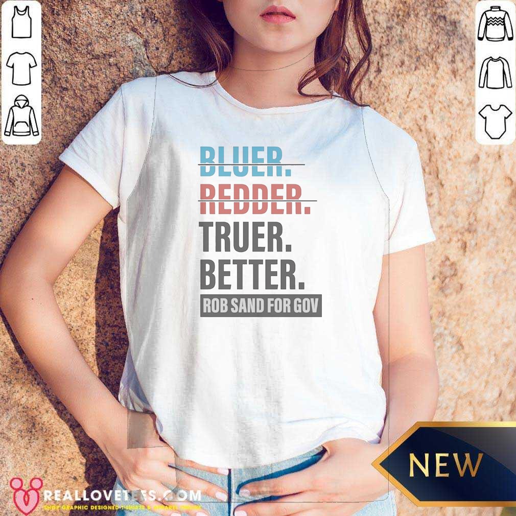 original-truer-better-rob-sand-for-gov-v-neck-shirt-v-neck-optimized Original Truer Better Rob Sand For Gov V-Neck Shirt